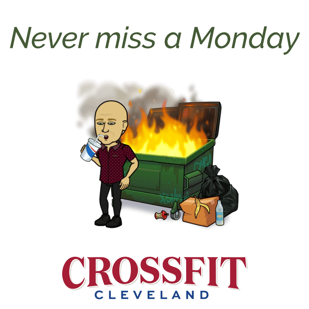 never miss a Monday at crossfit Cleveland